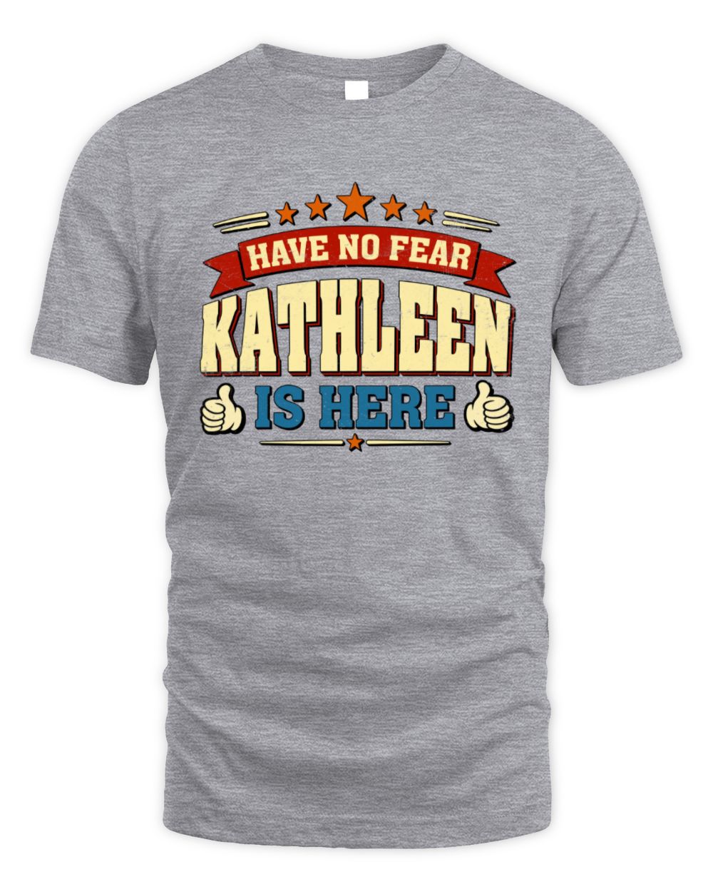 Have No Fear Your Name Is Here Cool Graphic T-Shirt KATHLEEN M1-71 / Unisex Standard T-Shirt / sport grey