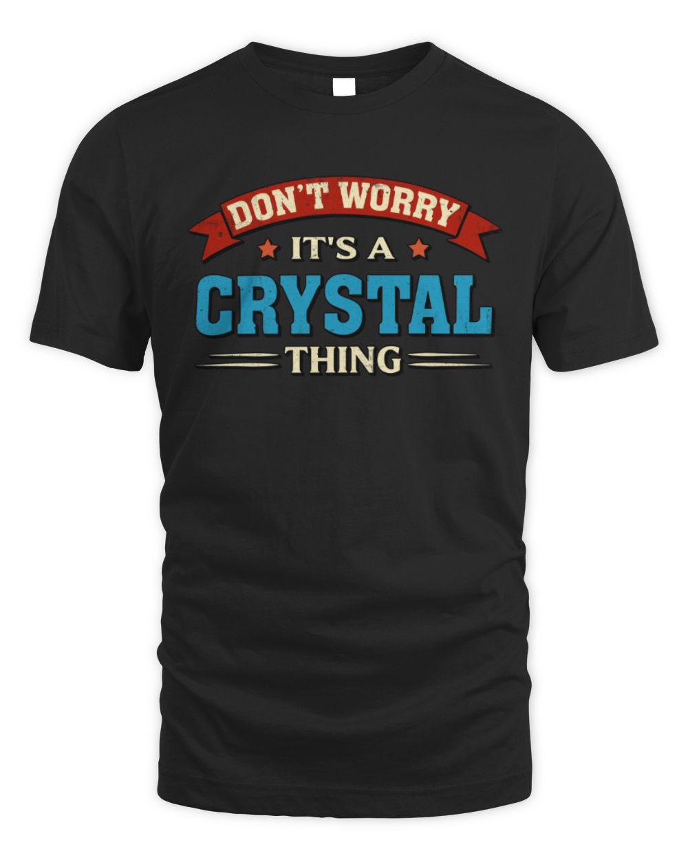Don't Worry It's a Your Name Thing Funny Retro T-Shirt CRYSTAL M1-57 / Unisex Standard T-Shirt / black