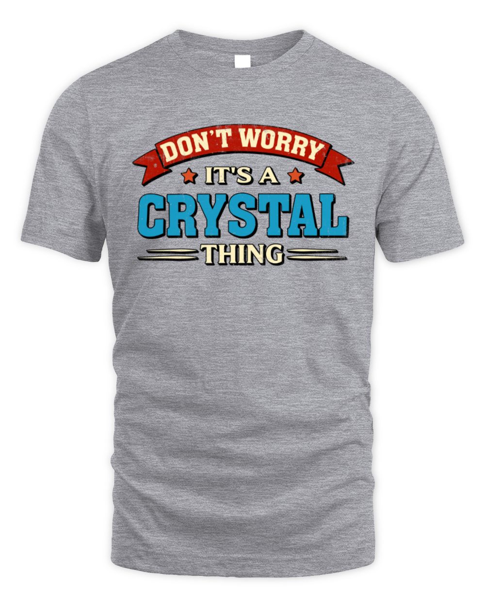 Don't Worry It's a Your Name Thing Funny Retro T-Shirt CRYSTAL M1-57 / Unisex Standard T-Shirt / sport grey