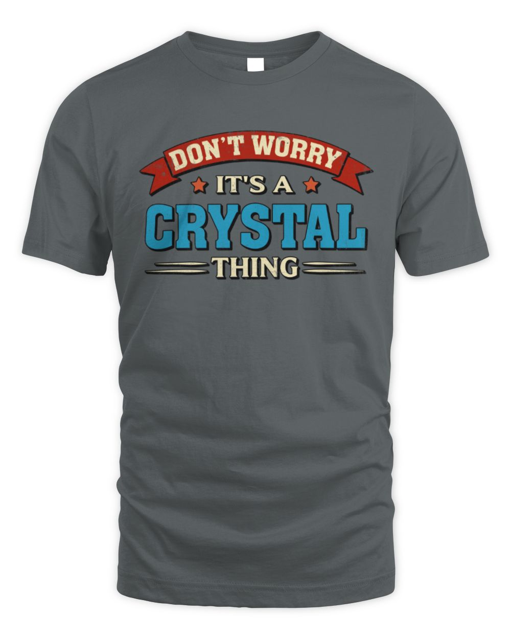 Don't Worry It's a Your Name Thing Funny Retro T-Shirt CRYSTAL M1-57 / Unisex Standard T-Shirt / charcoal
