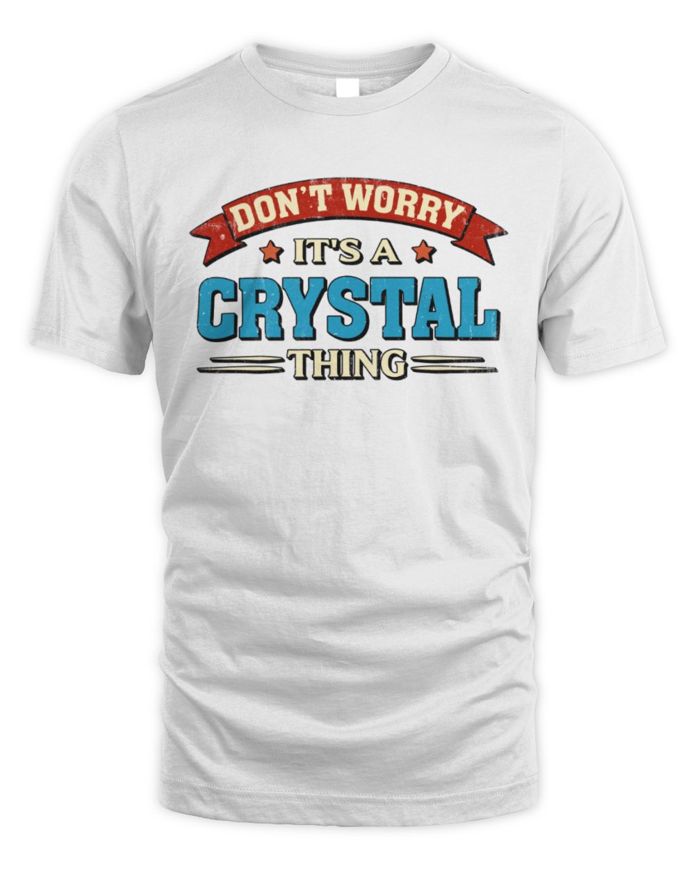 Don't Worry It's a Your Name Thing Funny Retro T-Shirt CRYSTAL M1-57 / Unisex Standard T-Shirt / white