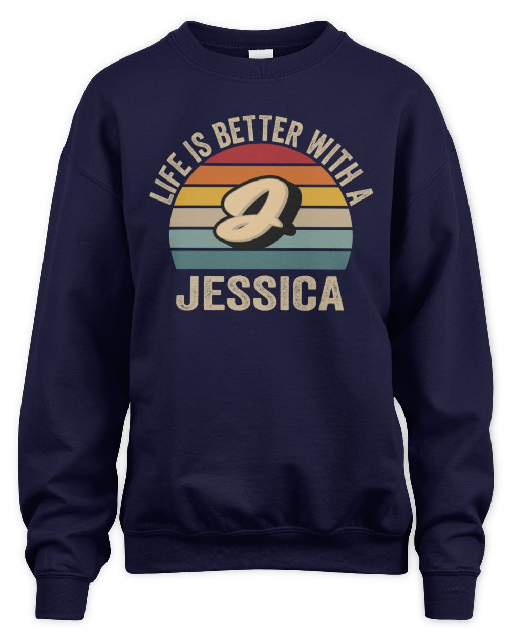 Life Is Better with Name Vintage Sun Shirt JESSICA M1-50 / Unisex Sweatshirt / navy