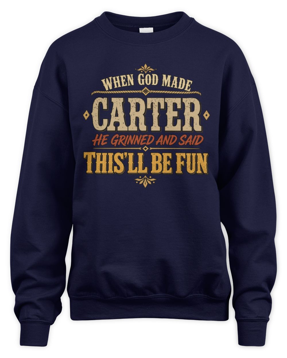 When God Made Your Name Funny Western T-Shirt CARTER M1-81 / Unisex Sweatshirt / navy