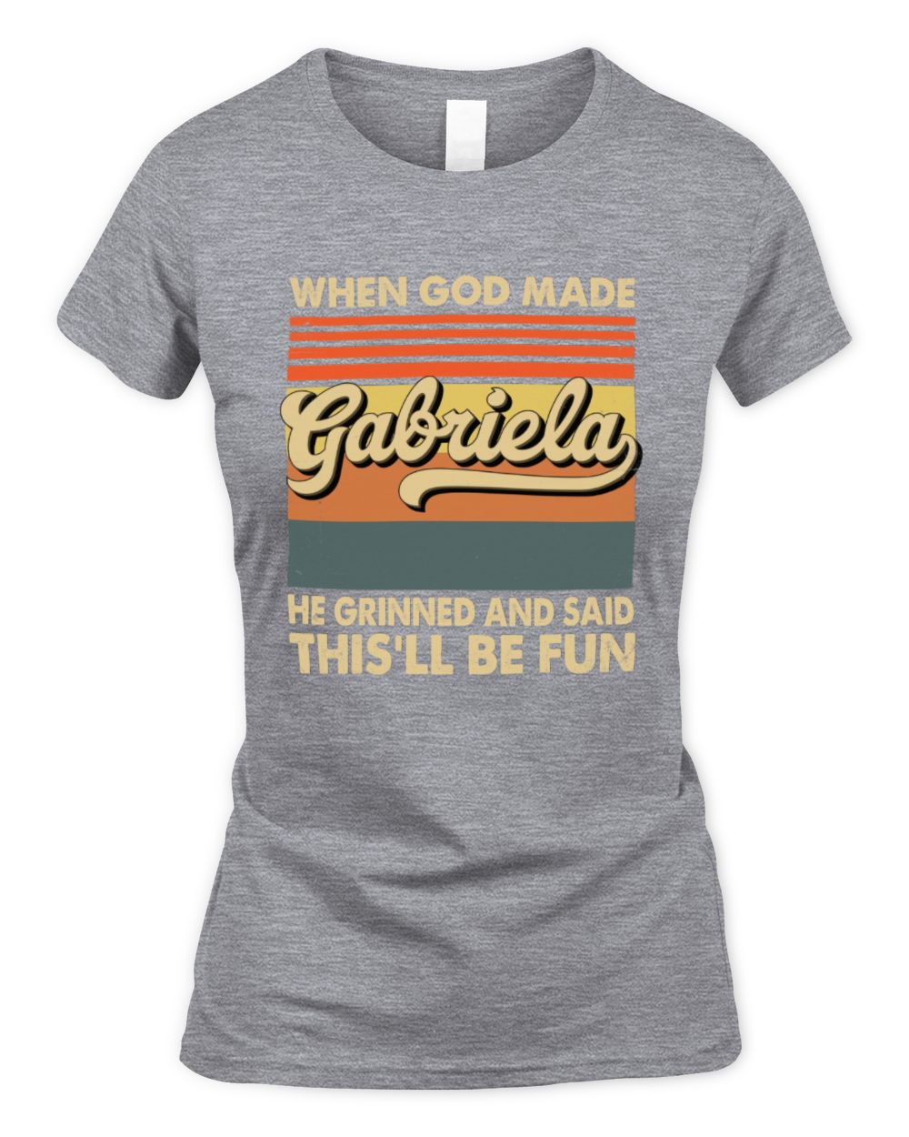 When God Made Your Name He Grinned Vintage T-Shirt GABRIELA M1-55 / Women's Standard T-Shirt / sport grey