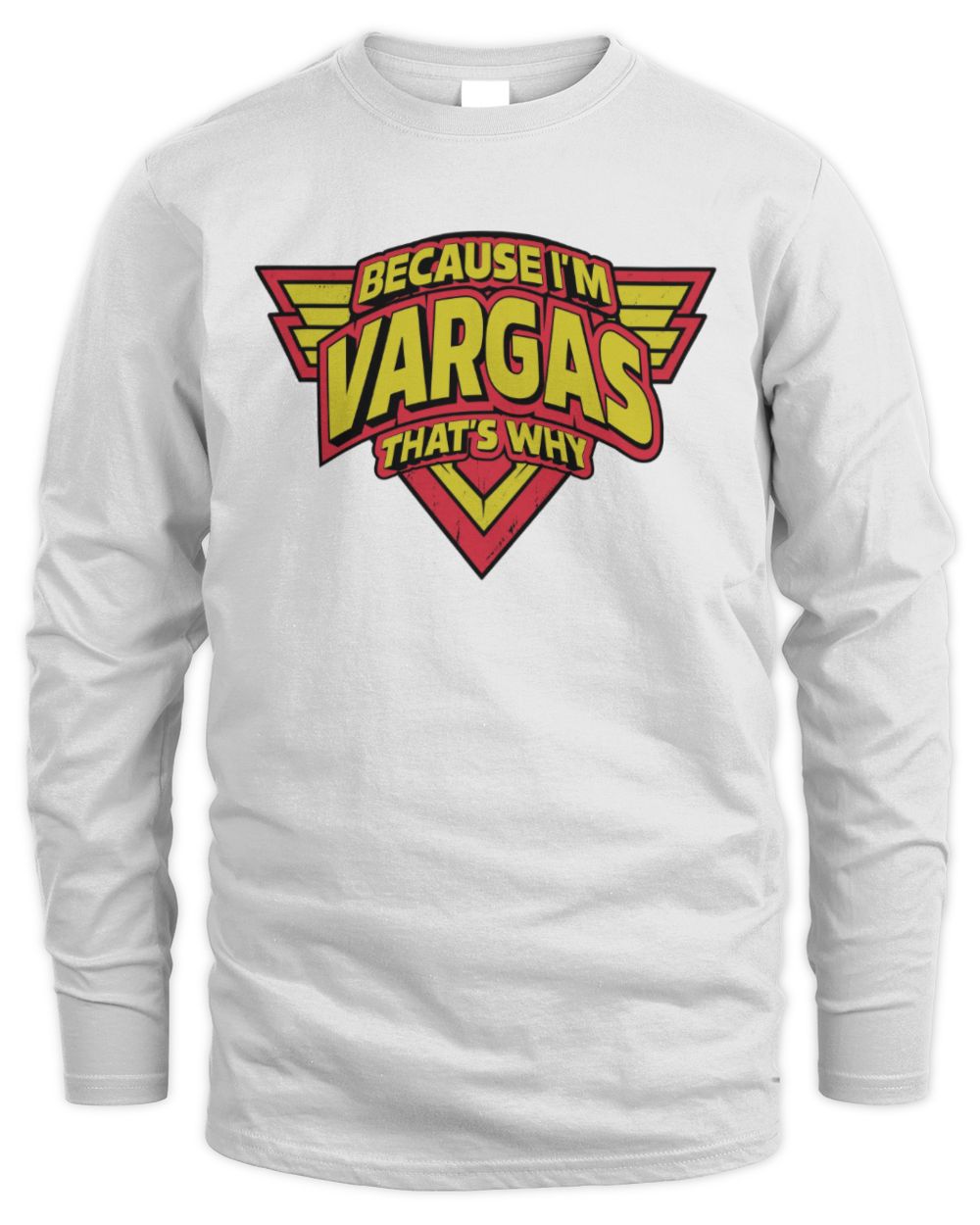 Because I'm Name That's Why Red and Yellow Logo Graphic T-Shirt VARGAS M1-75 / Men's Long Sleeved T-Shirt / white