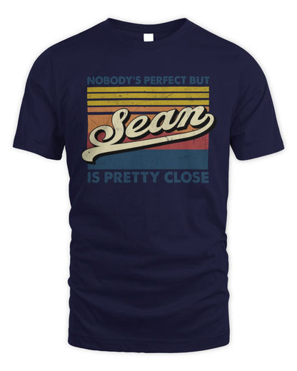 Nobody's Perfect But Your Name Is Pretty Close Retro Shirt SEAN M1-65 / Unisex Standard T-Shirt / navy