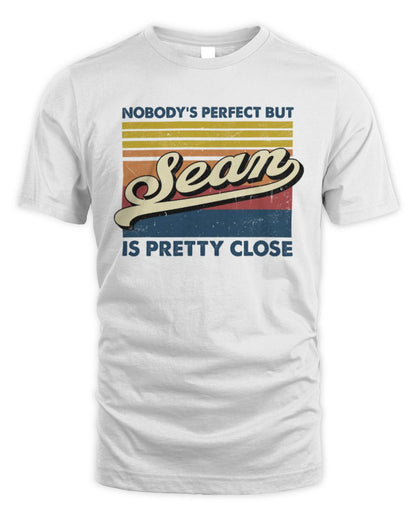 Nobody's Perfect But Your Name Is Pretty Close Retro Shirt SEAN M1-65 / Unisex Standard T-Shirt / white