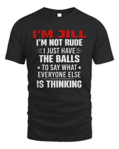 I'm Name I'm Not Rude I Just Have The Balls Funny T-Shirt JILL M1-46 / Unisex Standard T-Shirt / black
