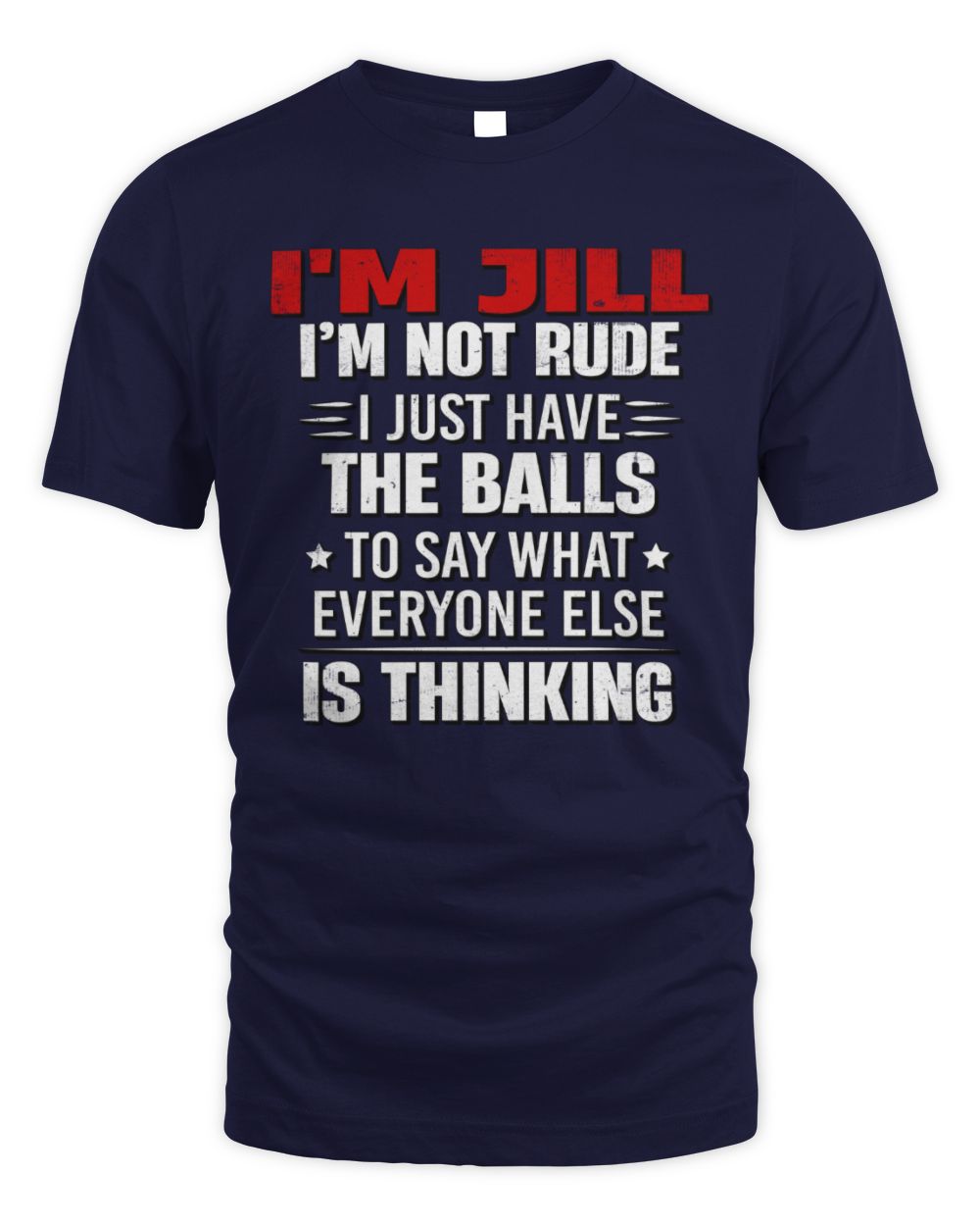 I'm Name I'm Not Rude I Just Have The Balls Funny T-Shirt JILL M1-46 / Unisex Standard T-Shirt / navy