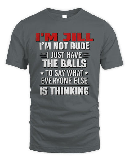 I'm Name I'm Not Rude I Just Have The Balls Funny T-Shirt JILL M1-46 / Unisex Standard T-Shirt / charcoal