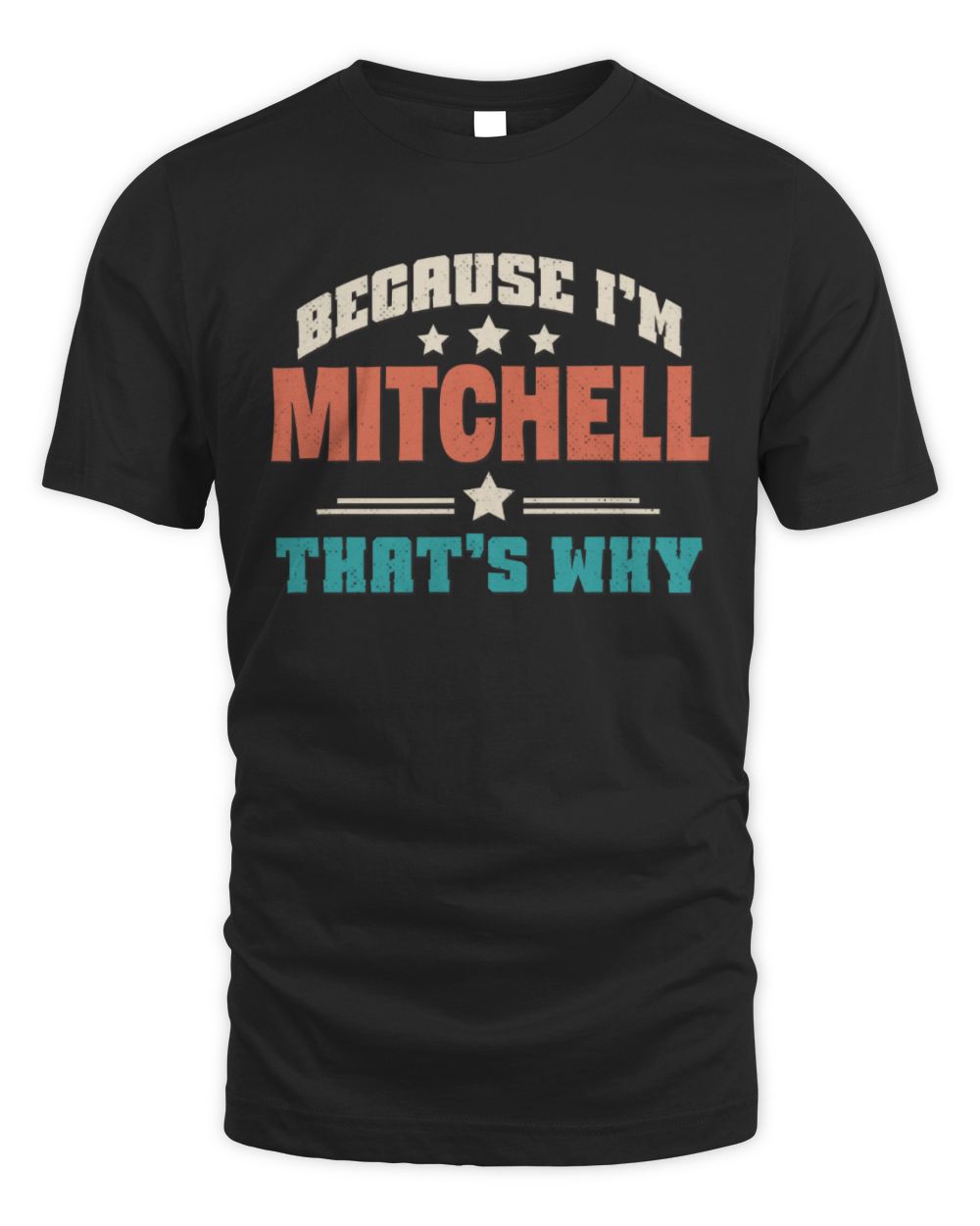 Because I'm Name That's Why Personalized Retro Shirt MITCHELL-49 / Unisex Standard T-Shirt / black