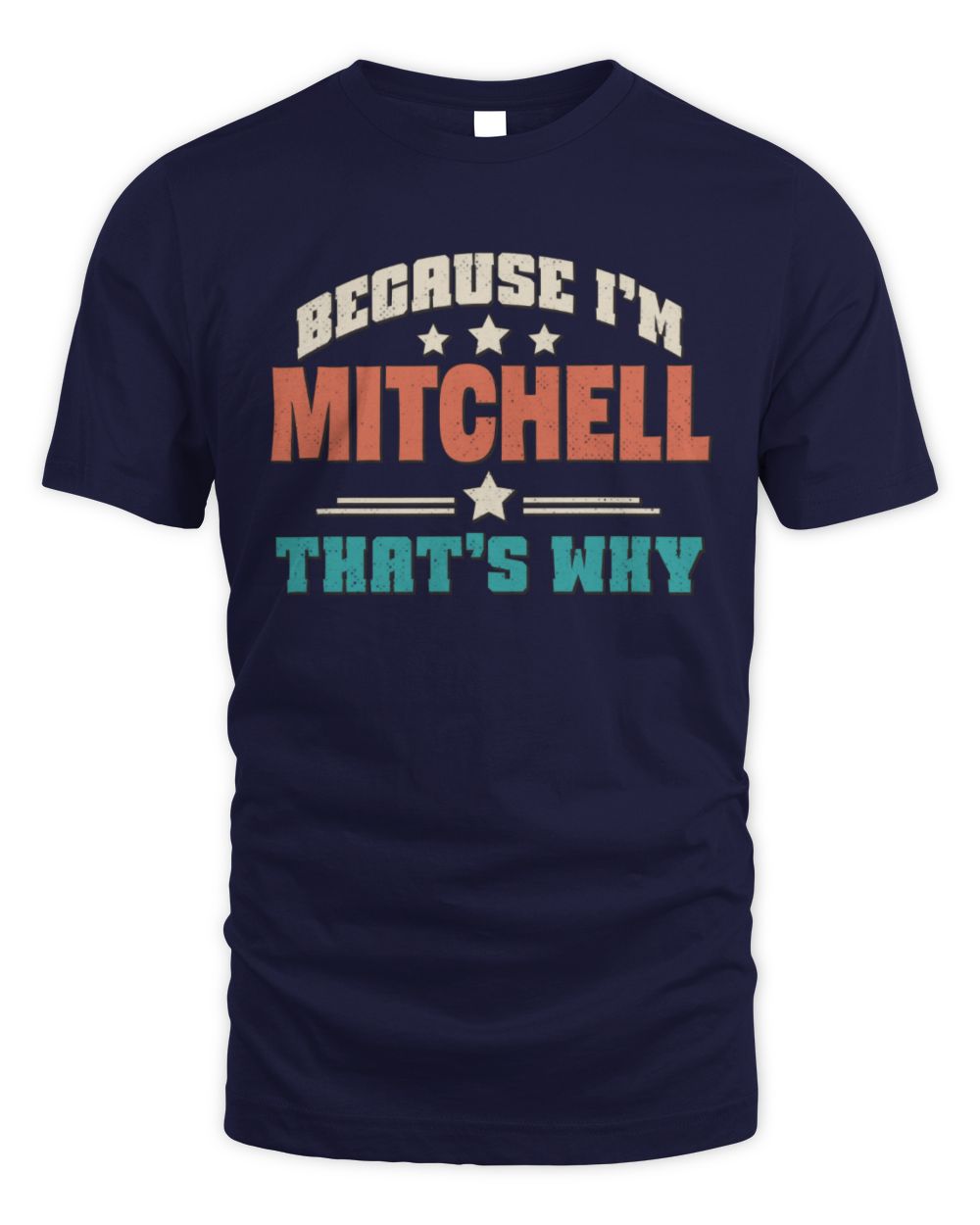 Because I'm Name That's Why Personalized Retro Shirt MITCHELL-49 / Unisex Standard T-Shirt / navy