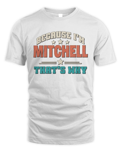 Because I'm Name That's Why Personalized Retro Shirt MITCHELL-49 / Unisex Standard T-Shirt / white
