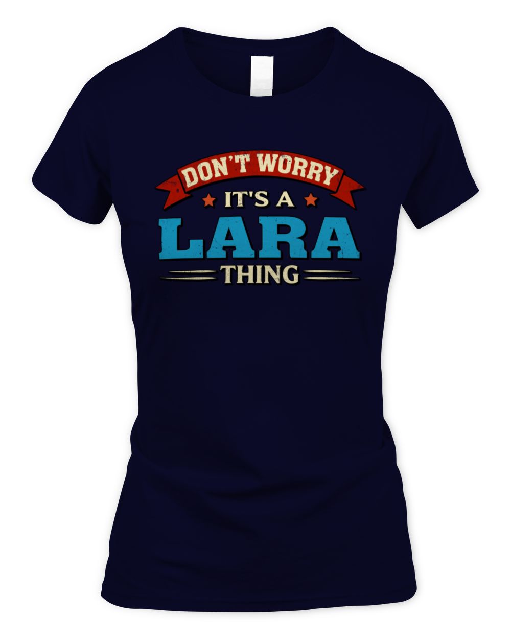 Don't Worry It's a Your Name Thing Funny Retro T-Shirt LARA M1-57 / Women's Standard T-Shirt / navy