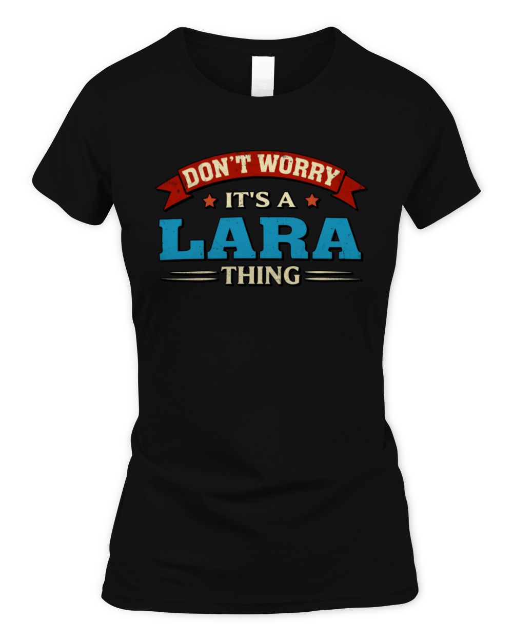 Don't Worry It's a Your Name Thing Funny Retro T-Shirt LARA M1-57 / Women's Standard T-Shirt / black