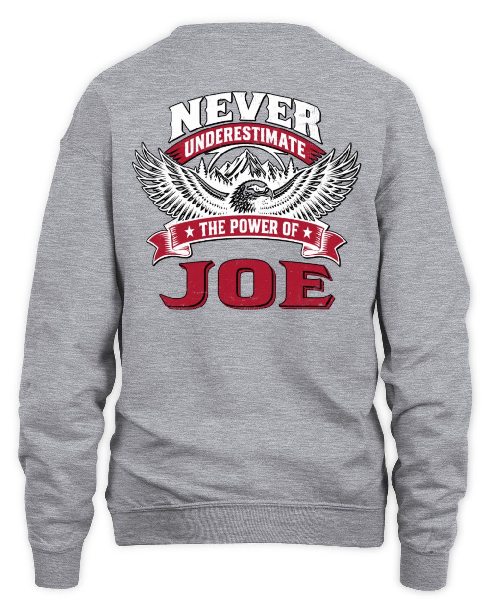 Never Underestimate Your Name Eagle Mountain Shirt JOE M1-61 / Unisex Sweatshirt / sport grey