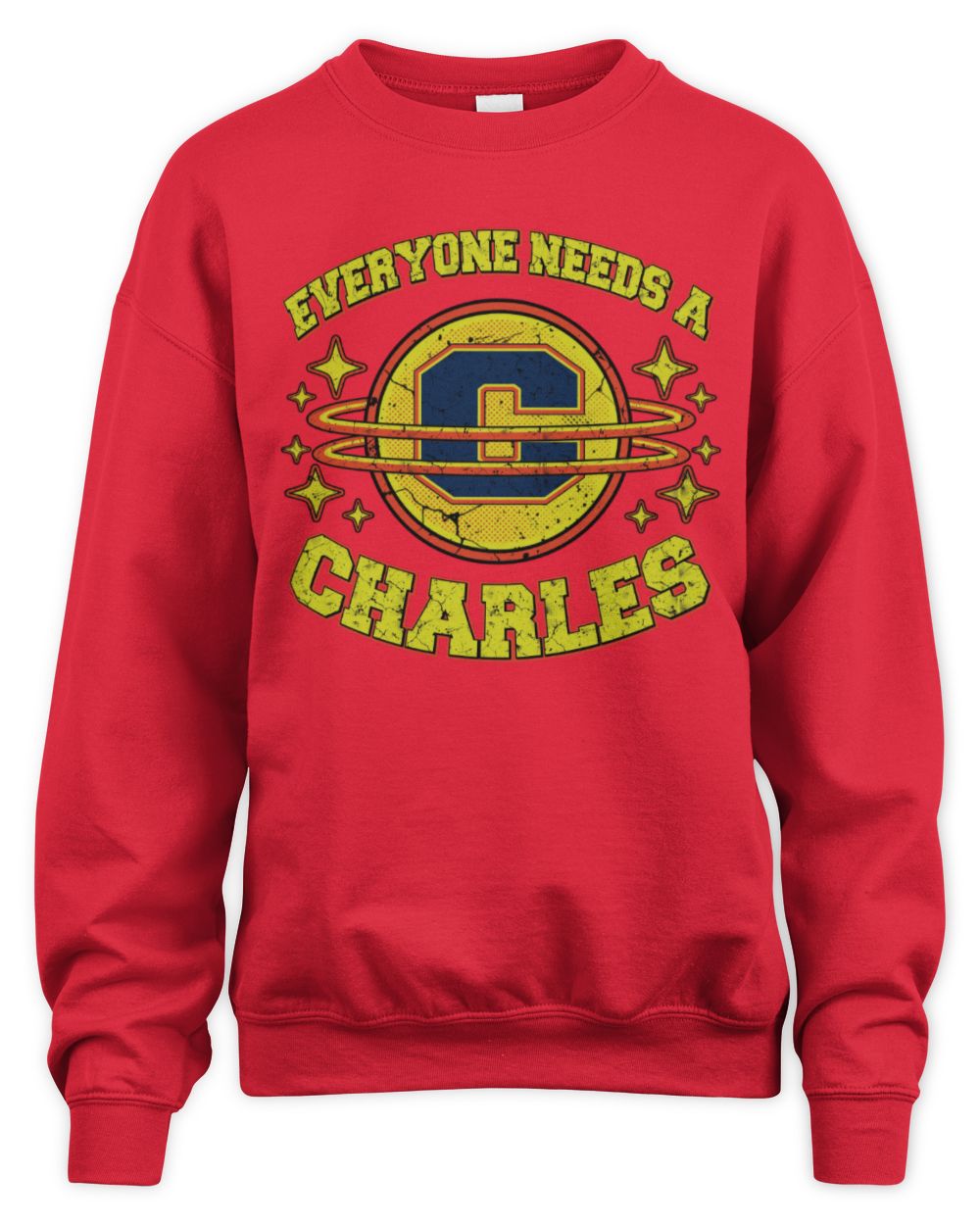 Everyone Needs a Your Name Shirt CHARLES M1-76 / Unisex Sweatshirt / red