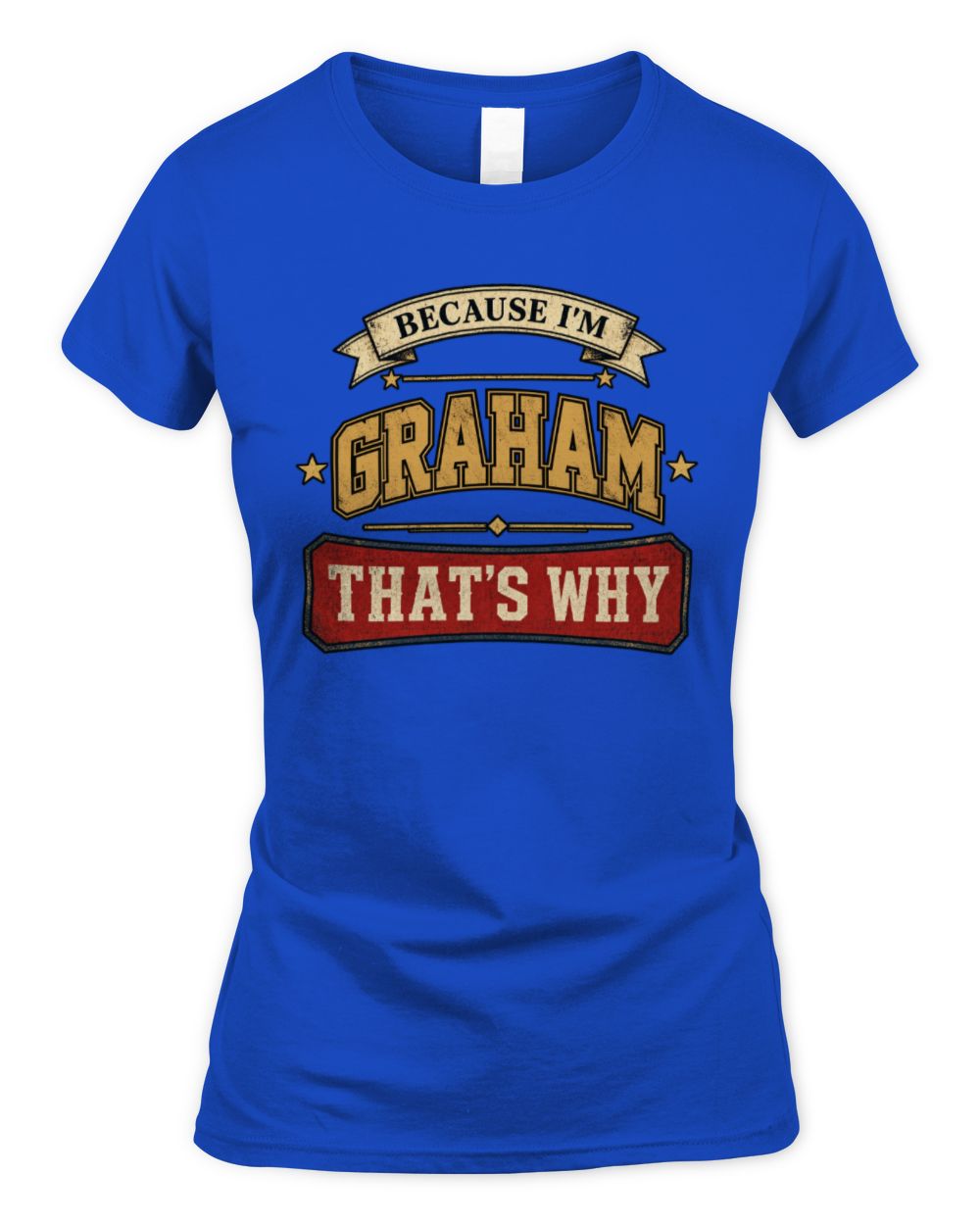 Because I'm Name That's Why Americana T-Shirt GRAHAM M1-S88 / Women's Standard T-Shirt / royal