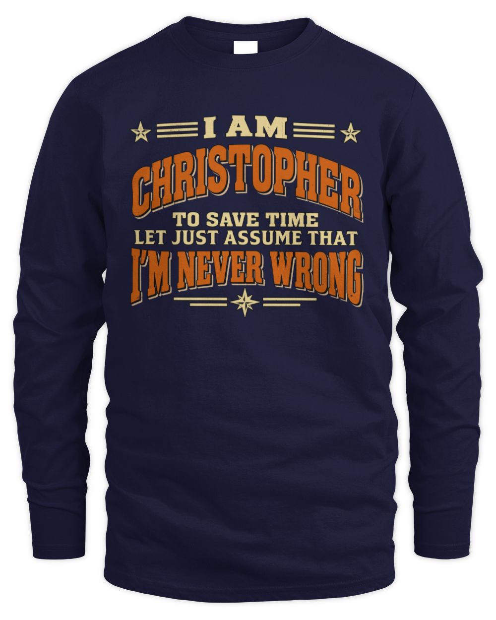 I'm Name Let's Just Assume I'm Never Wrong Retro Shirt CHRISTOPHER M1-64 / Men's Long Sleeved T-Shirt / navy