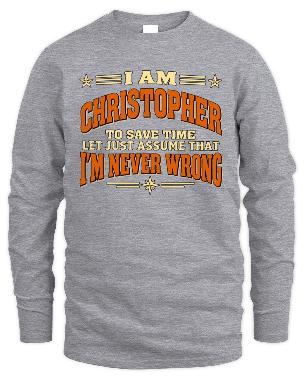 I'm Name Let's Just Assume I'm Never Wrong Retro Shirt CHRISTOPHER M1-64 / Men's Long Sleeved T-Shirt / sport grey
