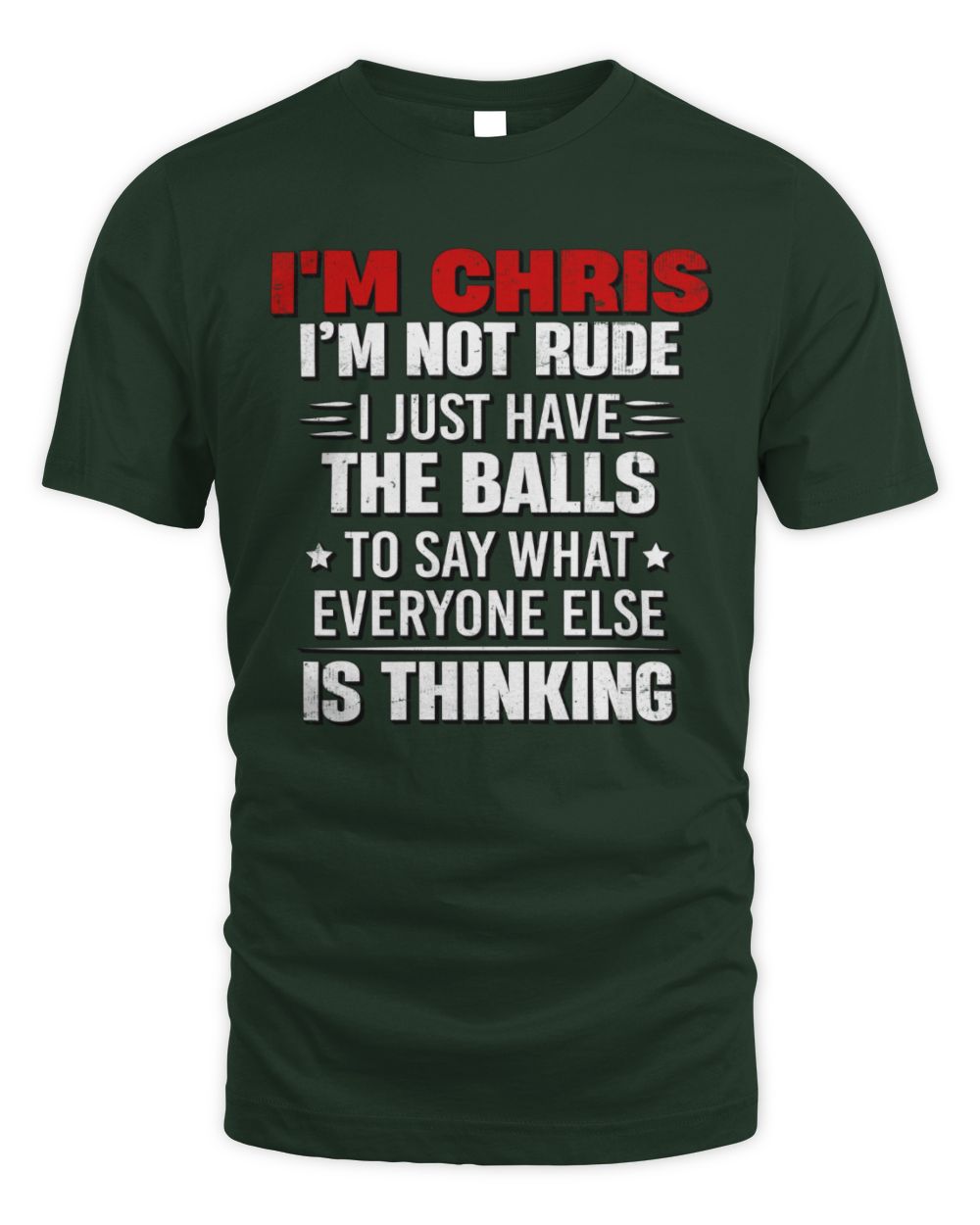I'm Name I'm Not Rude I Just Have The Balls Funny T-Shirt CHRIS M1-46 / Unisex Standard T-Shirt / forest green