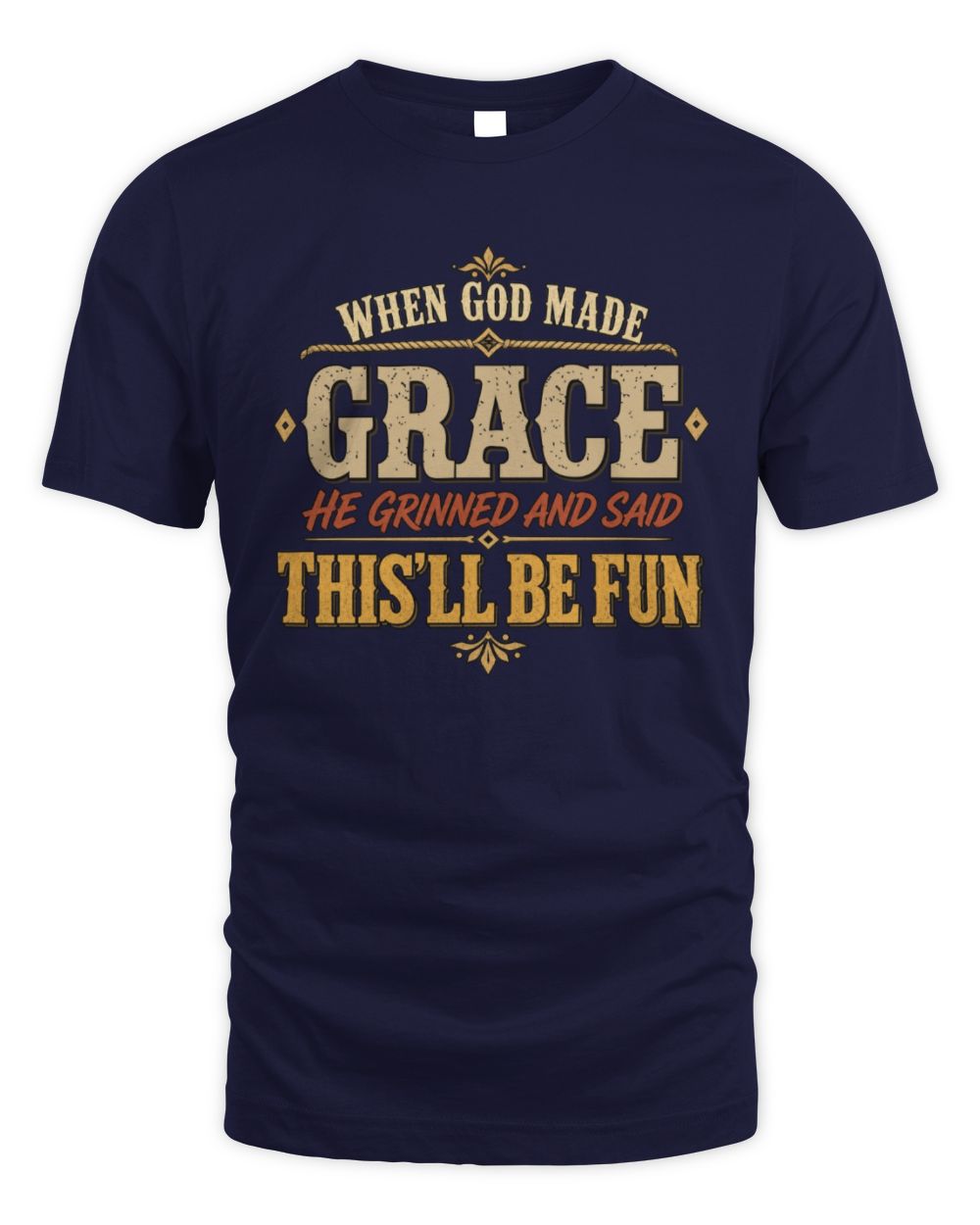 When God Made Your Name Funny Western T-Shirt GRACE M1-81 / Unisex Standard T-Shirt / navy