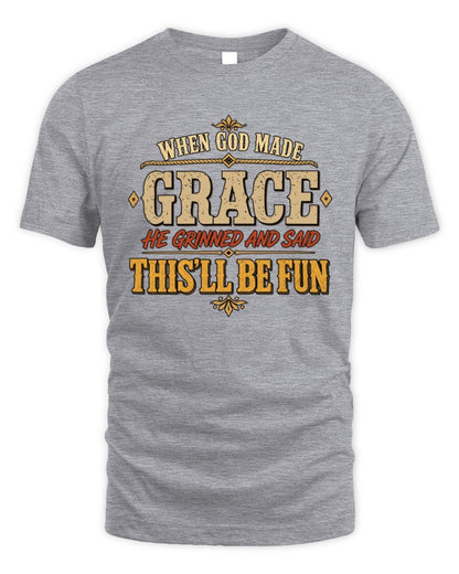 When God Made Your Name Funny Western T-Shirt GRACE M1-81 / Unisex Standard T-Shirt / sport grey
