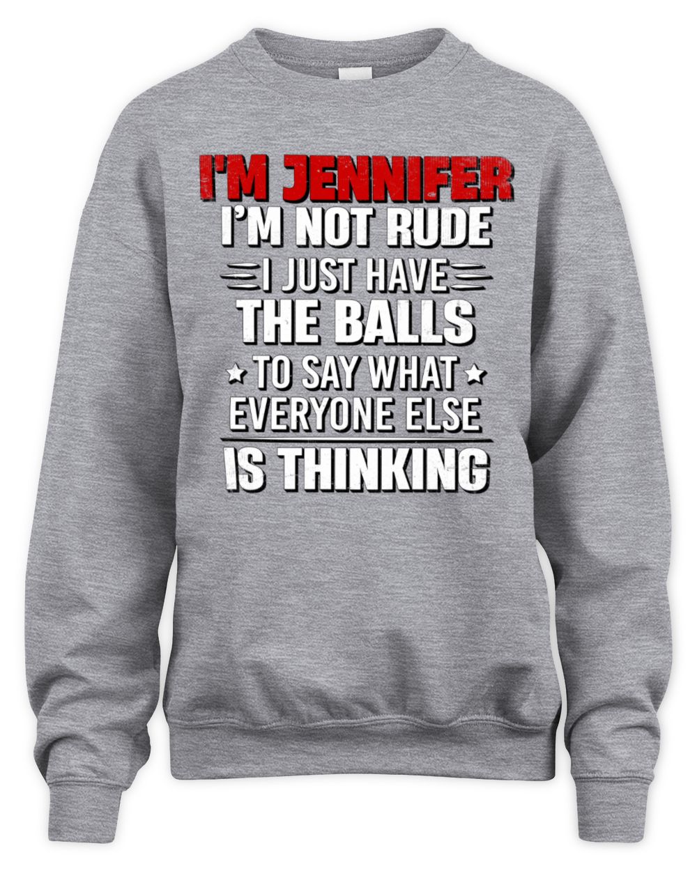 I'm Name I'm Not Rude I Just Have The Balls Funny T-Shirt JENNIFER M1-46 / Unisex Sweatshirt / sport grey