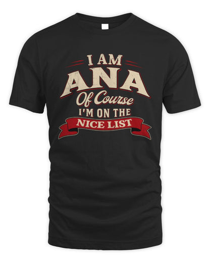 I'm Name Of Course I'm On The Nice List Funny Christmas Shirt ANA M1-68 / Unisex Standard T-Shirt / black