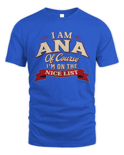 I'm Name Of Course I'm On The Nice List Funny Christmas Shirt ANA M1-68 / Unisex Standard T-Shirt / royal