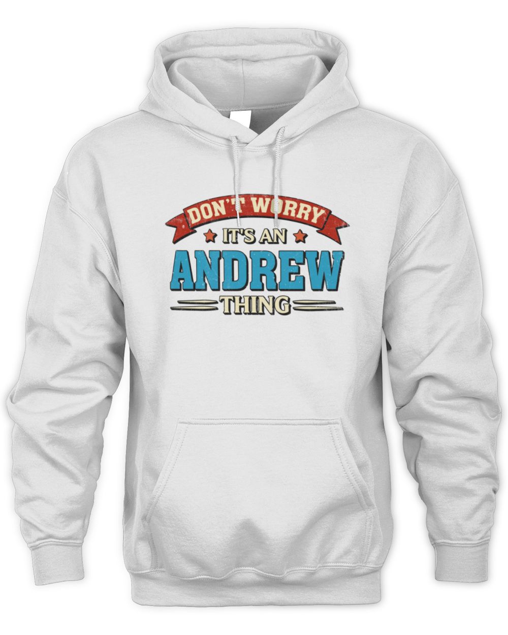Don't Worry It's a Your Name Thing Funny Retro T-Shirt ANDREW M1-57 / Unisex Hoodie / white