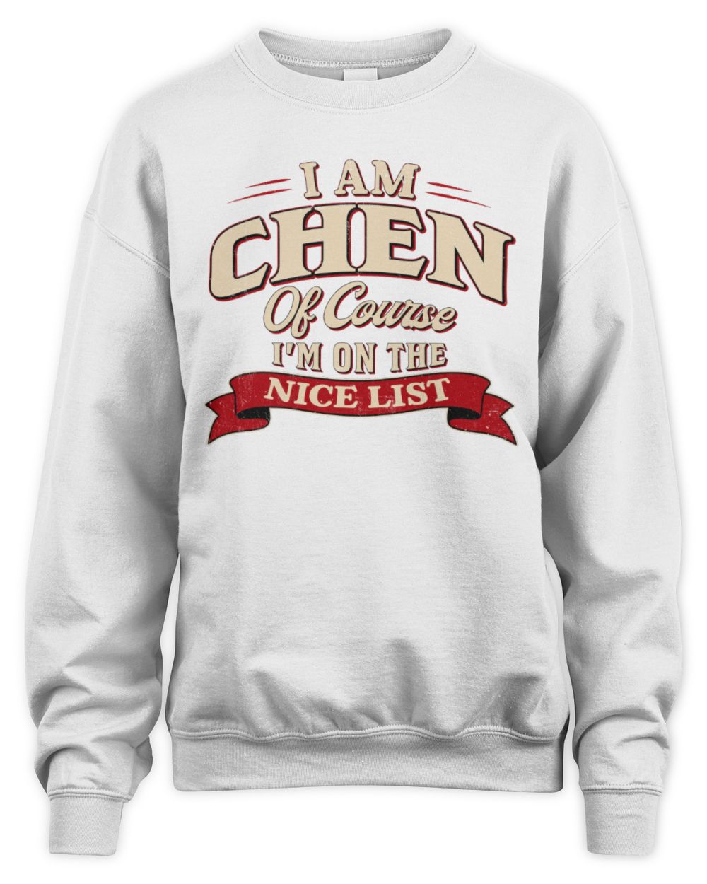 I'm Name Of Course I'm On The Nice List Funny Christmas Shirt CHEN M1-68 / Unisex Sweatshirt / white