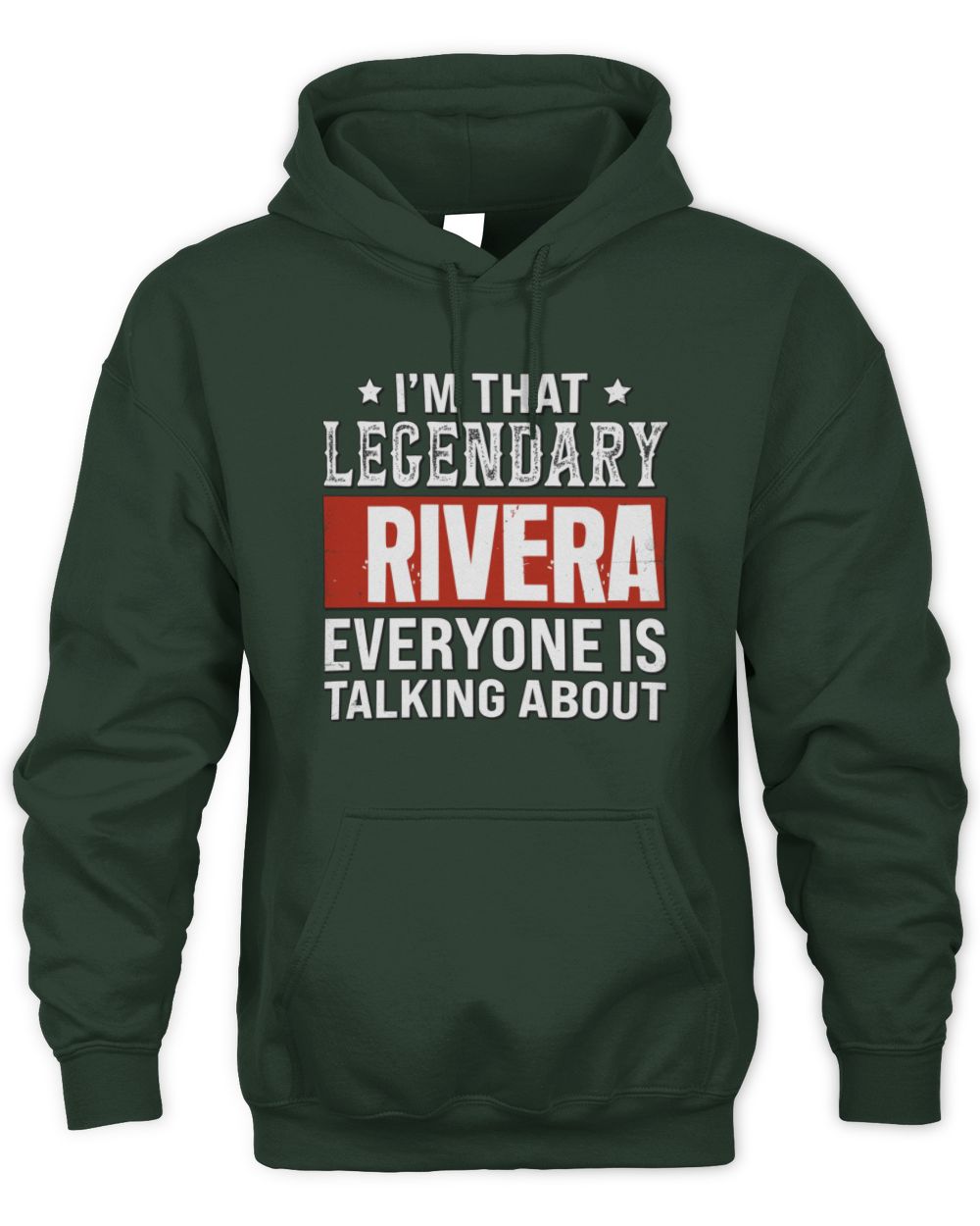 I'm That Legendary Name Everyone Is Talking About Funny Graphic T-Shirt RIVERA M1-73 / Unisex Hoodie / forest green