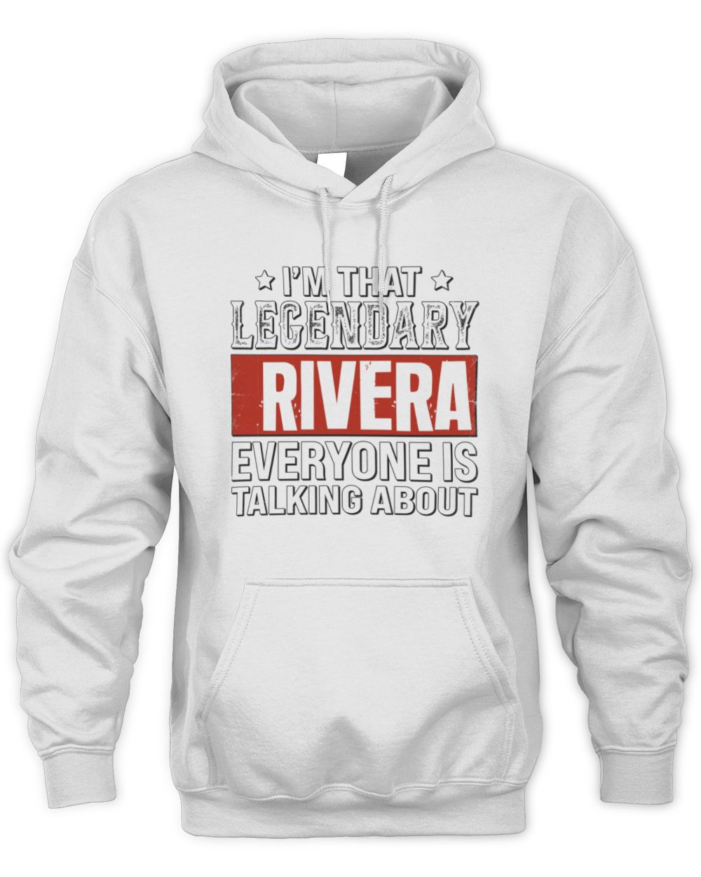 I'm That Legendary Name Everyone Is Talking About Funny Graphic T-Shirt RIVERA M1-73 / Unisex Hoodie / white