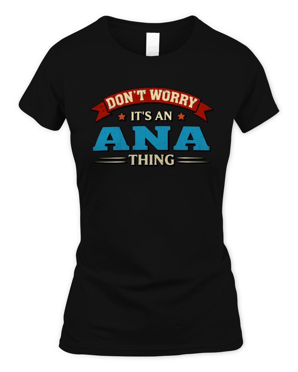 Don't Worry It's a Your Name Thing Funny Retro T-Shirt ANA M1-57 / Women's Standard T-Shirt / black
