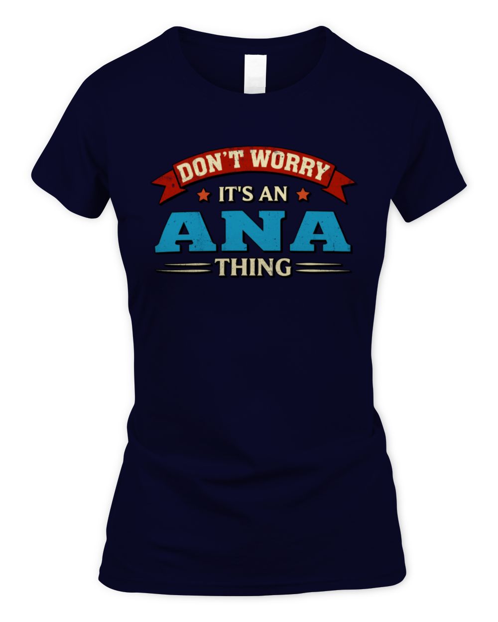 Don't Worry It's a Your Name Thing Funny Retro T-Shirt ANA M1-57 / Women's Standard T-Shirt / navy