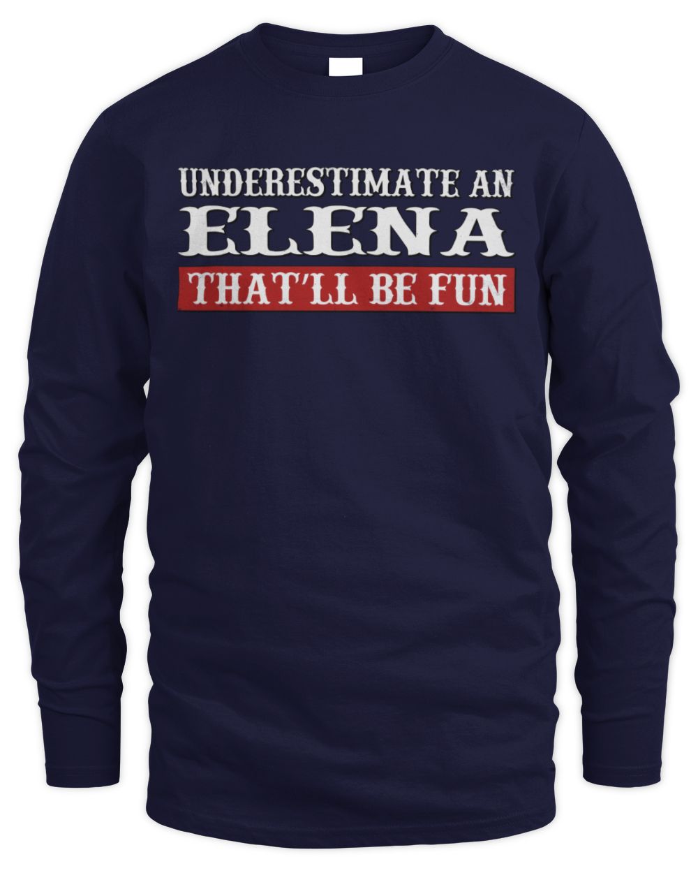 Underestimate Me That'll Be Fun Graphic T-Shirt ELENA M1-69 / Men's Long Sleeved T-Shirt / navy