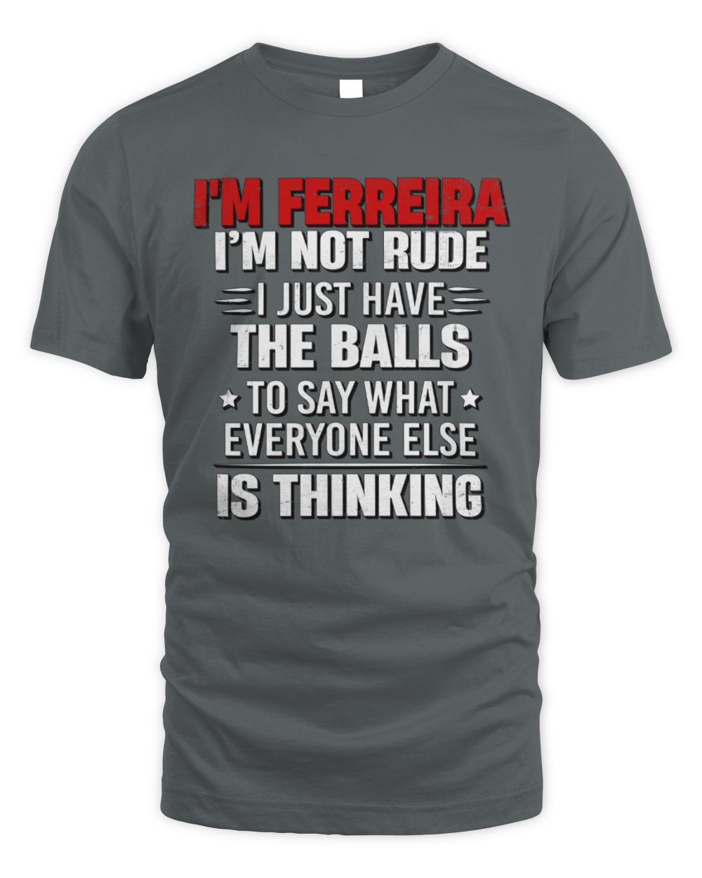 I'm Name I'm Not Rude I Just Have The Balls Funny T-Shirt FERREIRA M1-46 / Unisex Standard T-Shirt / charcoal
