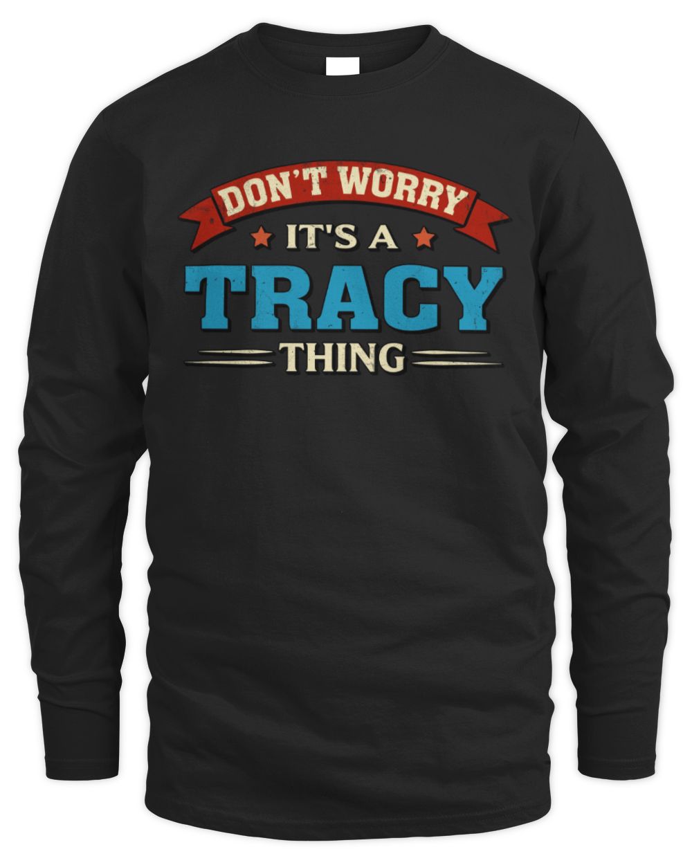 Don't Worry It's a Your Name Thing Funny Retro T-Shirt TRACY M1-57 / Men's Long Sleeved T-Shirt / black
