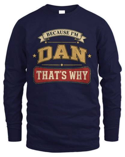 Because I'm Name That's Why Americana T-Shirt DAN M1-S88 / Men's Long Sleeved T-Shirt / navy