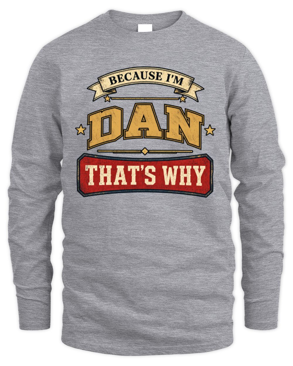 Because I'm Name That's Why Americana T-Shirt DAN M1-S88 / Men's Long Sleeved T-Shirt / sport grey
