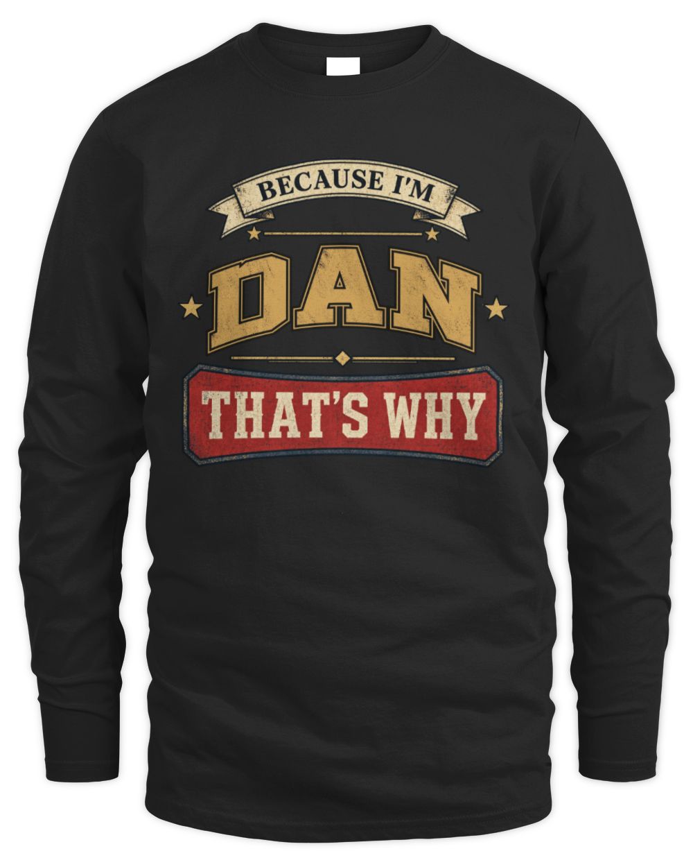 Because I'm Name That's Why Americana T-Shirt DAN M1-S88 / Men's Long Sleeved T-Shirt / black