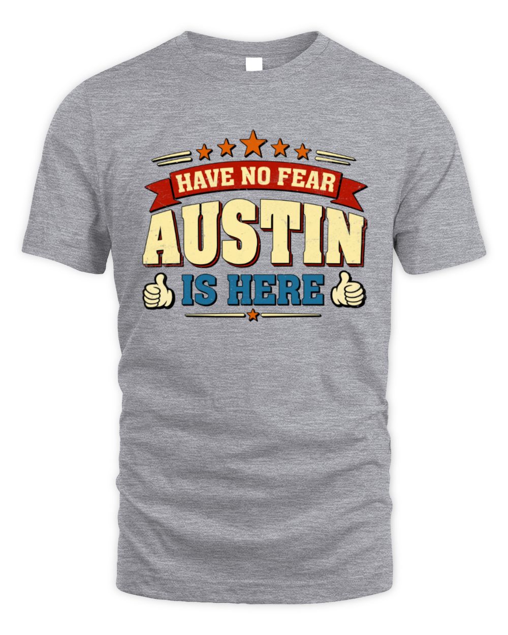 Have No Fear Your Name Is Here Cool Graphic T-Shirt AUSTIN M1-71 / Unisex Standard T-Shirt / sport grey