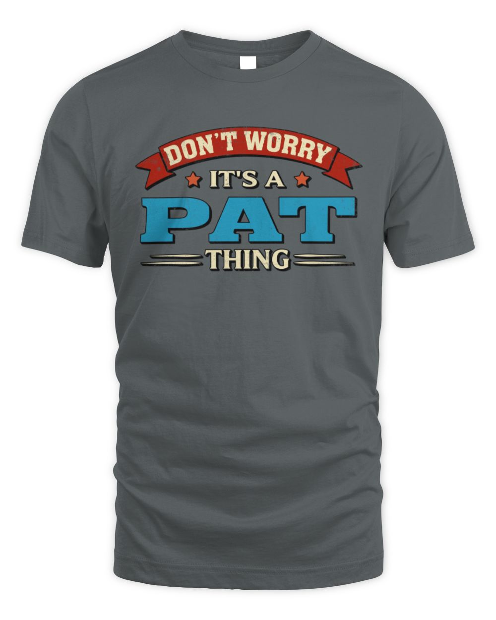 Don't Worry It's a Your Name Thing Funny Retro T-Shirt PAT M1-57 / Unisex Standard T-Shirt / charcoal