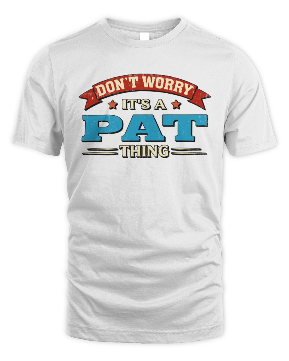 Don't Worry It's a Your Name Thing Funny Retro T-Shirt PAT M1-57 / Unisex Standard T-Shirt / white