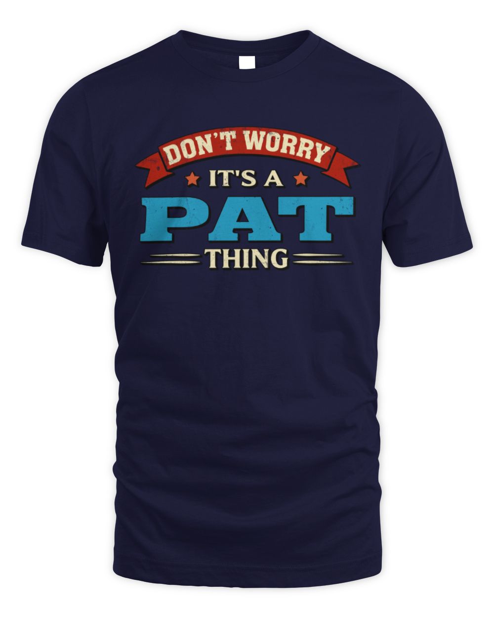 Don't Worry It's a Your Name Thing Funny Retro T-Shirt PAT M1-57 / Unisex Standard T-Shirt / navy