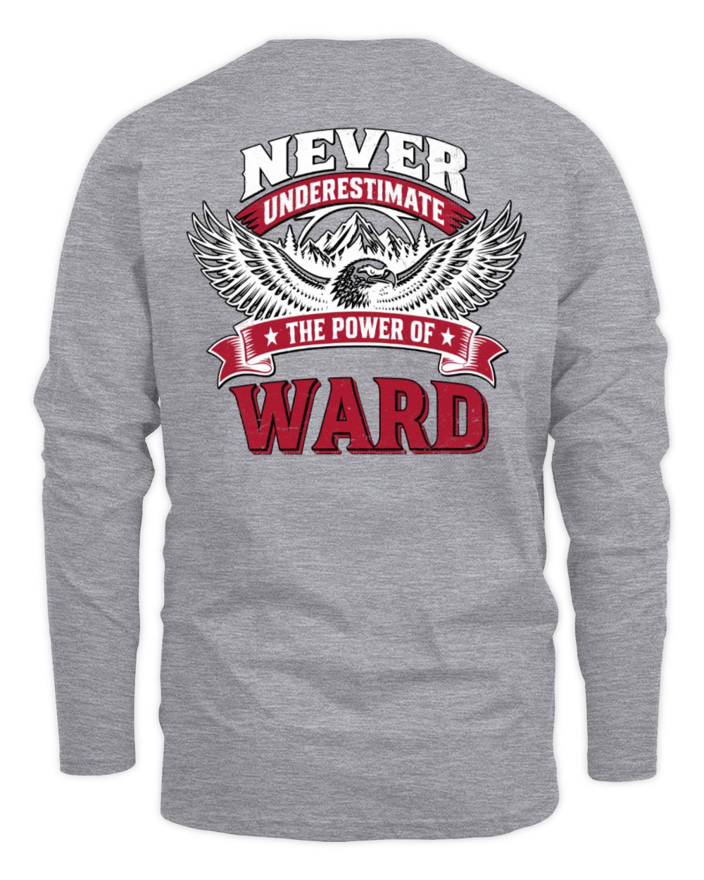 Never Underestimate Your Name Eagle Mountain Shirt WARD M1-61 / Men's Long Sleeved T-Shirt / sport grey