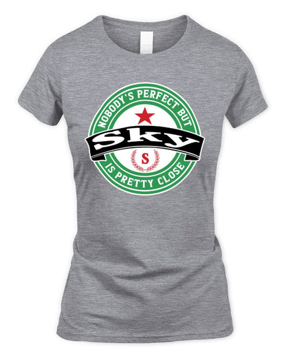 Nobody's Perfect But Your Name Is Pretty Close Heineken Beer T-Shirt SKY M1-S85 / Women's Standard T-Shirt / sport grey