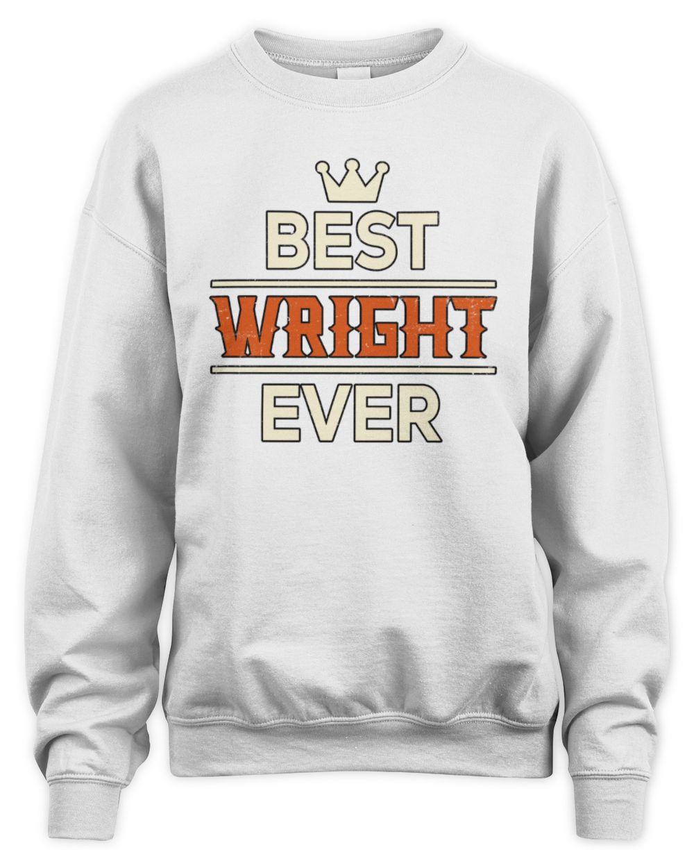 Best Your Name With Crown Shirt WRIGHT M1-59 / Unisex Sweatshirt / white