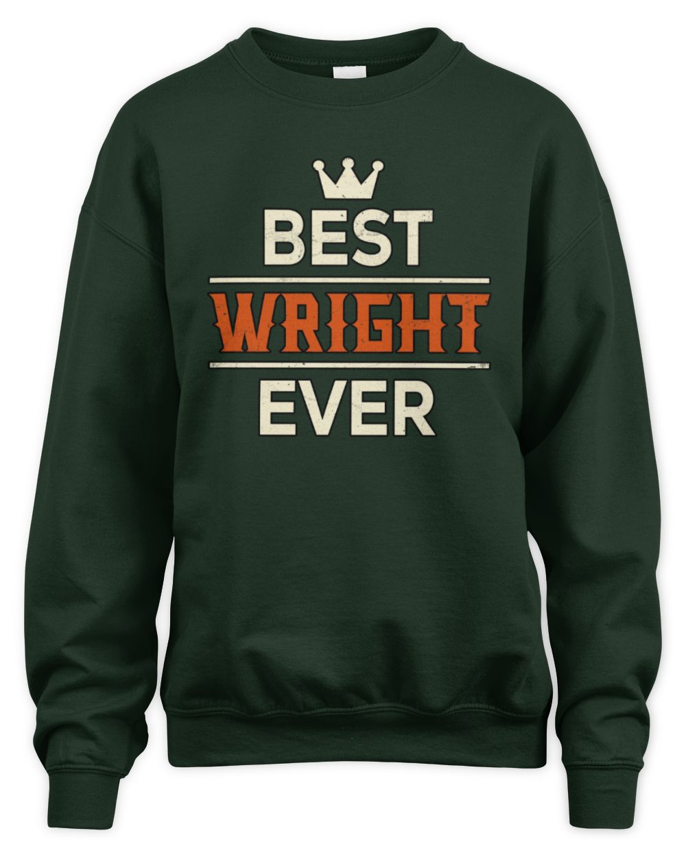 Best Your Name With Crown Shirt WRIGHT M1-59 / Unisex Sweatshirt / forest green